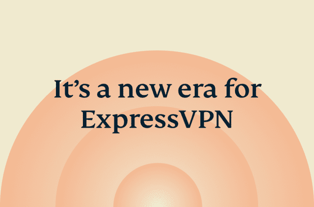 A new era for ExpressVPN